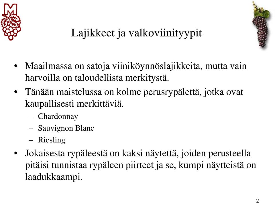 Tänään maistelussa on kolme perusrypälettä, jotka ovat kaupallisesti merkittäviä.