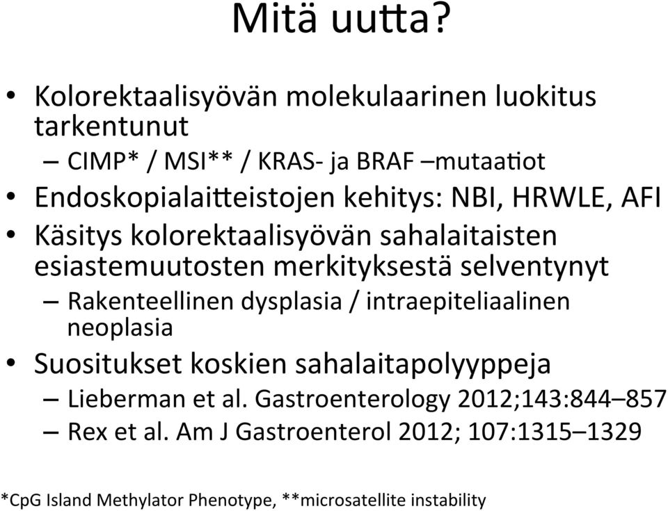 kehitys: NBI, HRWLE, AFI Käsitys kolorektaalisyövän sahalaitaisten esiastemuutosten merkityksestä selventynyt Rakenteellinen