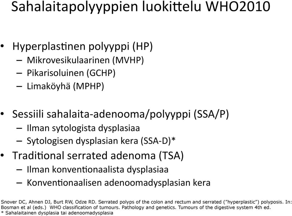 dysplasiaa KonvenEonaalisen adenoomadysplasian kera Snover DC, Ahnen DJ, Burt RW, Odze RD.