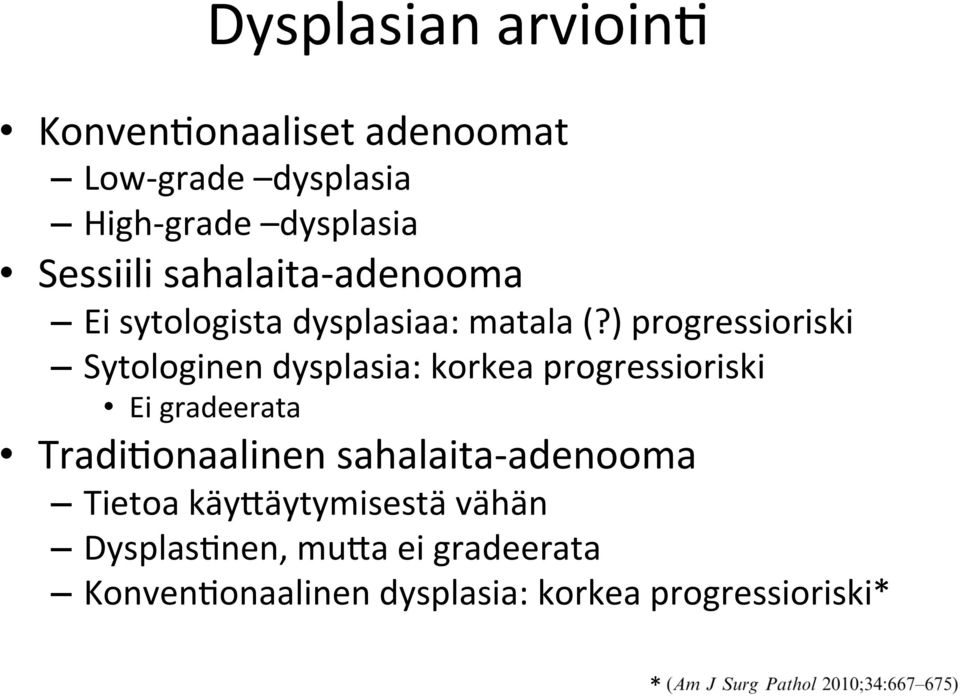 ) progressioriski Sytologinen dysplasia: korkea progressioriski Ei gradeerata TradiEonaalinen