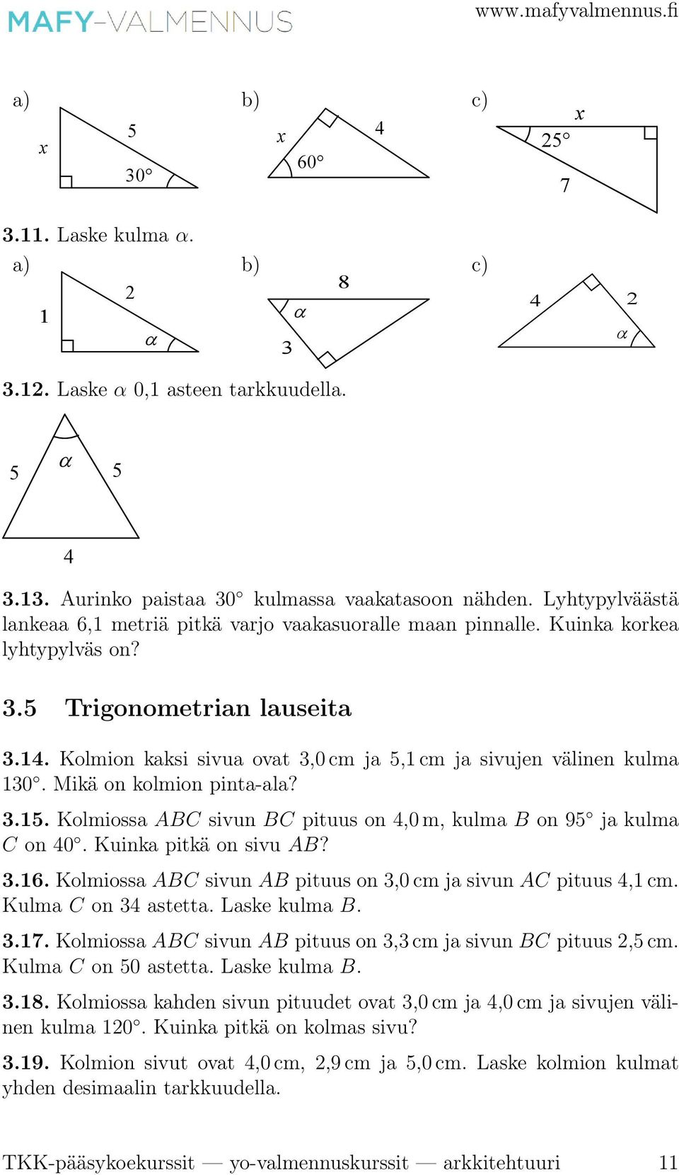 Pallon muotoinen teräskuula pudotetaan hiekkaan ja nostetaan pois. Kuula jättää maahan kuopan, jonka syvyys on 4 cm ja halkaisija 16 cm. Mikä on teräskuulan säde? 3.23.