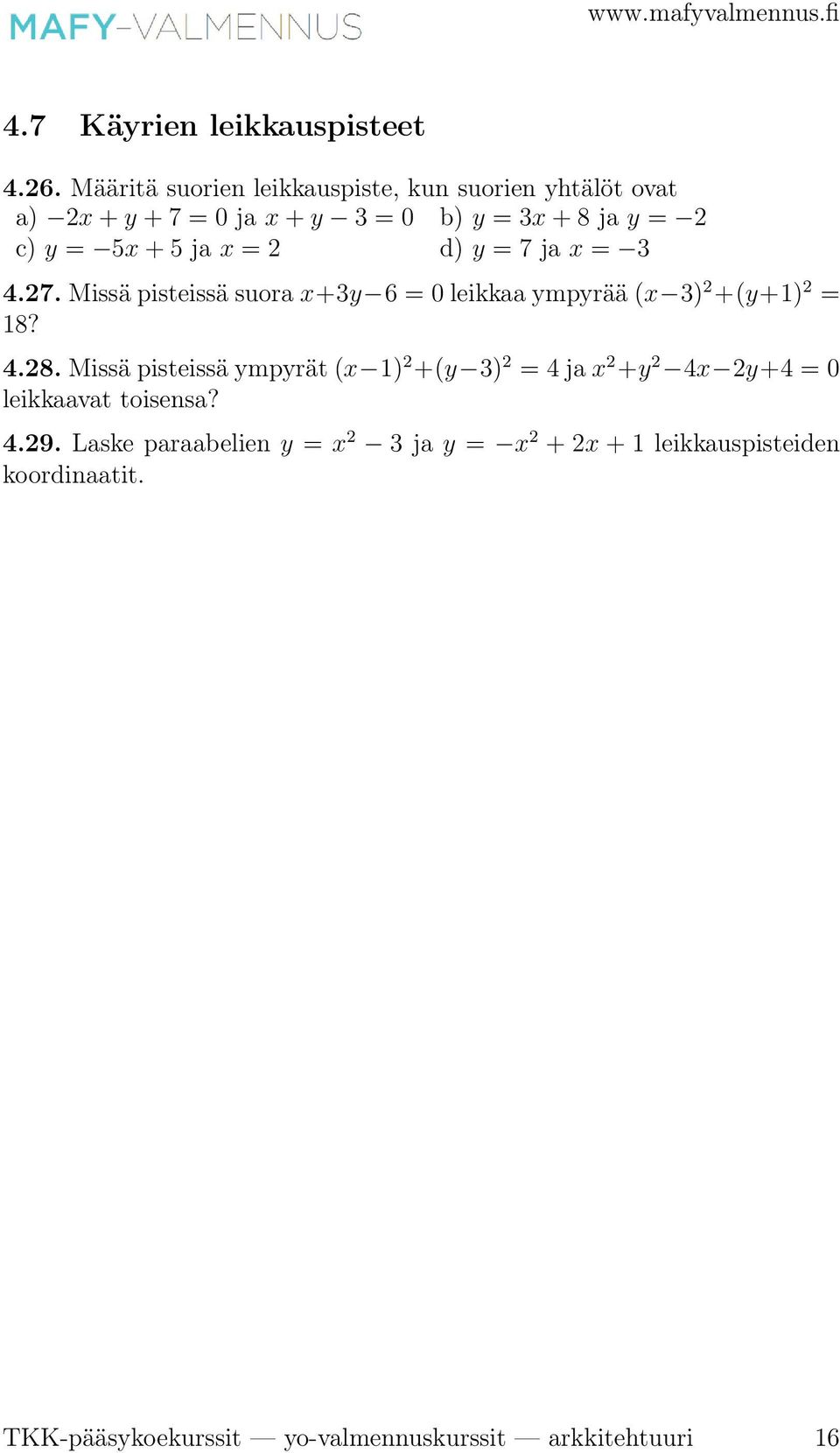 b) Määritä ā:n suuntainen yksikkövektori. 5.2 Vektorin komponentit 5.4. Jaa vektori 5ā 8 b vektorien 2ā+ b ja ā b suuntaisiin komponentteihin. +5.5. Piste Q jakaa kolmion ABC sivun BC suhteessa 4 : 1.