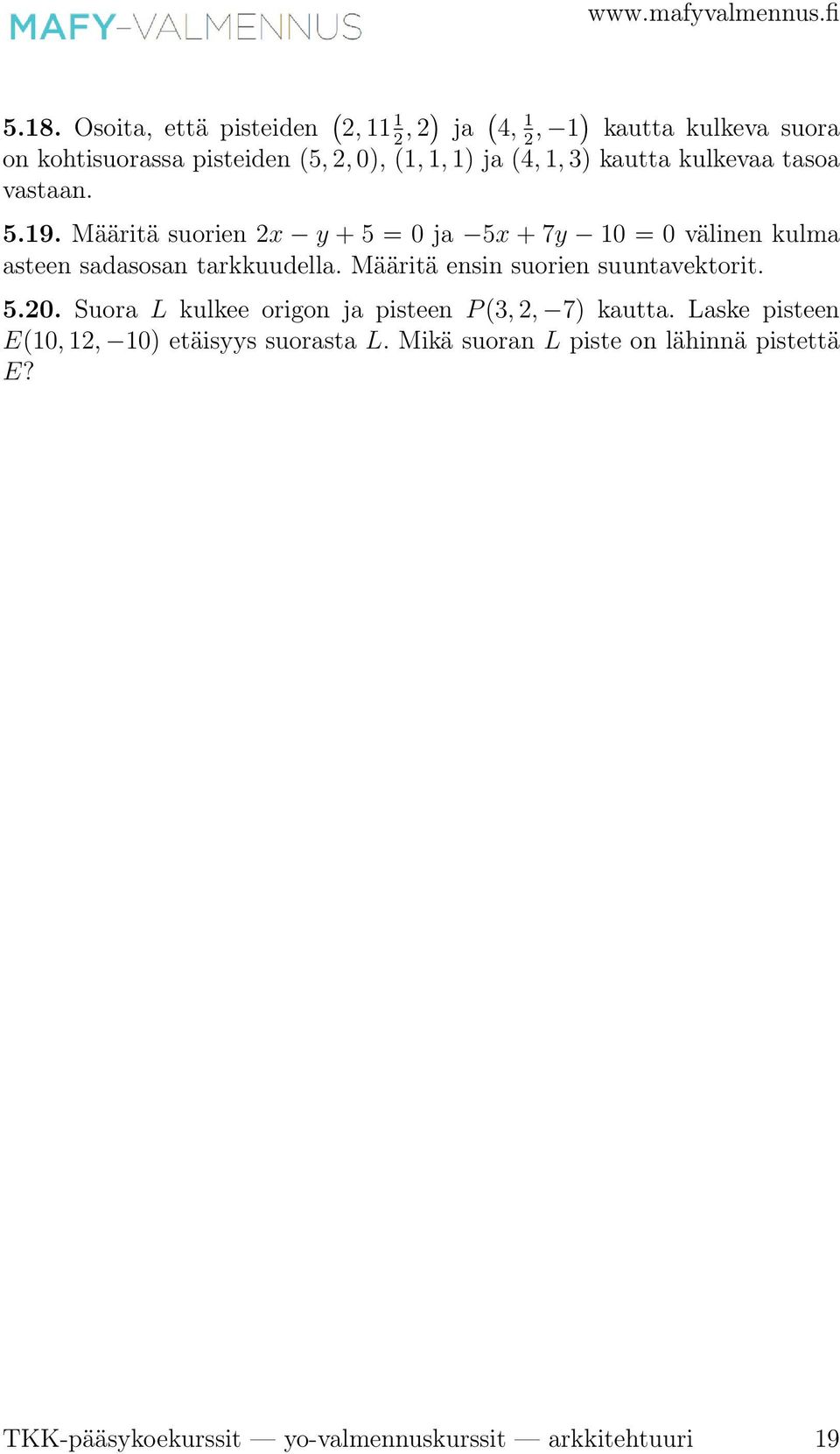 2 Funktion jatkuvuus 6.3. Onko funktio f(x) = jatkuva kaikilla x:n reaaliarvoilla? 3x 2 + x b) lim x 0 2x 2 + 2x + 1 { x 2 + 5, kun x < 2 3x + 3, kun x 2 c) lim x 1 x 1 x 1 6.4.