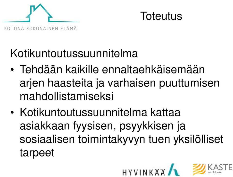 mahdollistamiseksi Kotikuntoutussuunnitelma kattaa asiakkaan