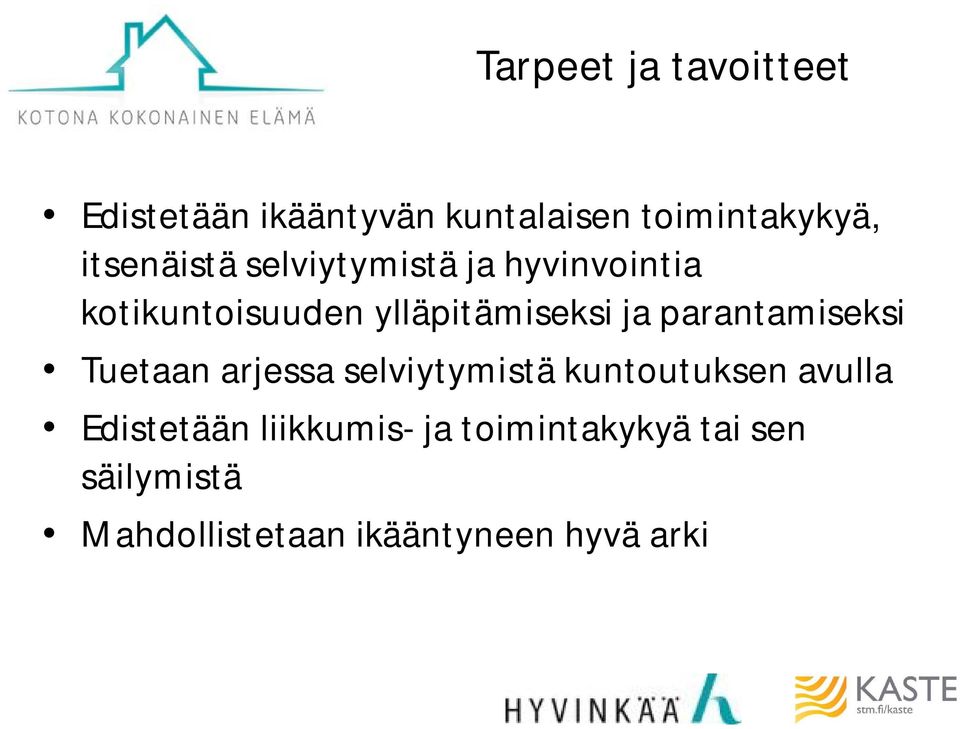 parantamiseksi Tuetaan arjessa selviytymistä kuntoutuksen avulla Edistetään