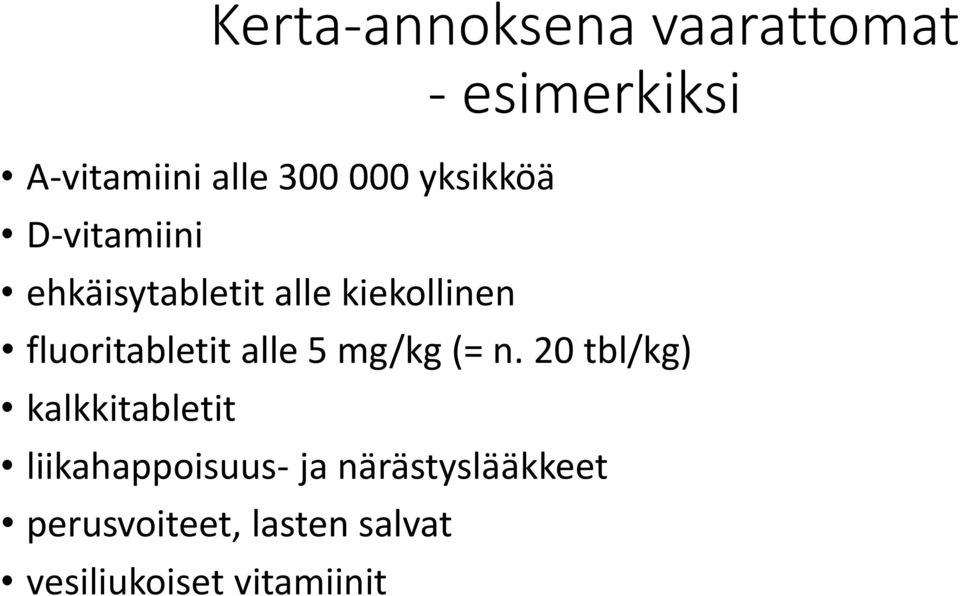 fluoritabletit alle 5 mg/kg (= n.