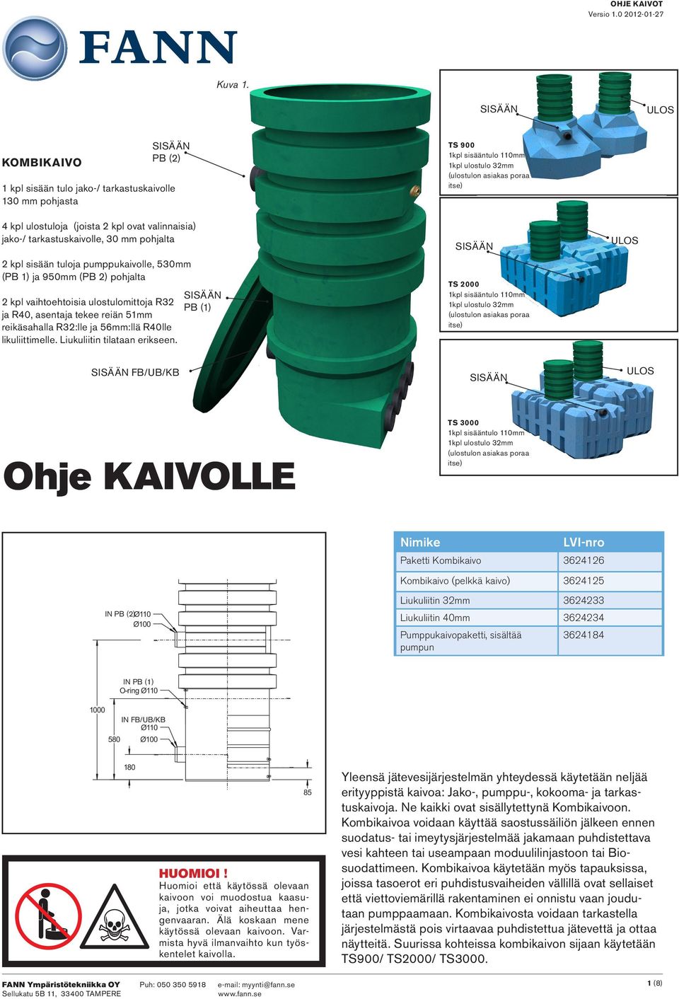 pumppukaivolle, 530mm (PB 1) ja 950mm (PB 2) pohjalta 2 kpl vaihtoehtoisia ulostulomittoja R32 ja R40, asentaja tekee reiän 51mm reikäsahalla R32:lle ja 56mm:llä R40lle likuliittimelle.