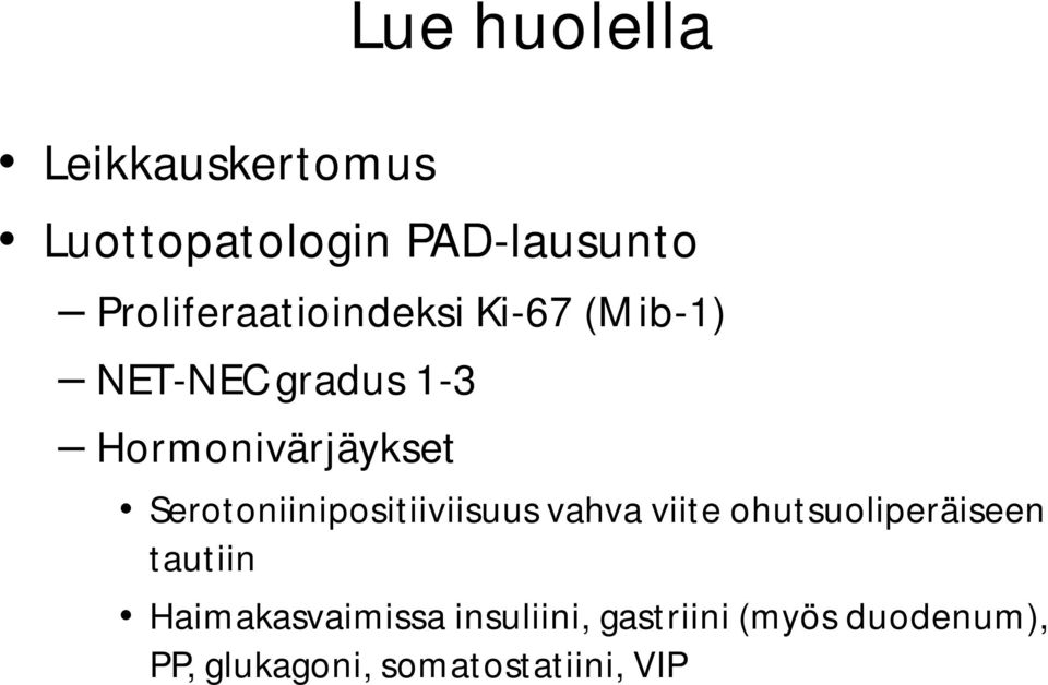 Serotoniinipositiiviisuus vahva viite ohutsuoliperäiseen tautiin