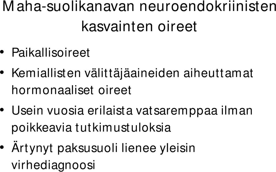 hormonaaliset oireet Usein vuosia erilaista vatsaremppaa ilman