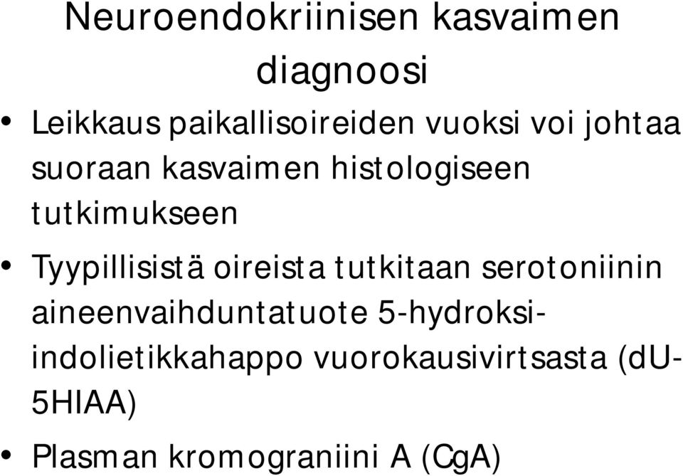 Tyypillisistä oireista tutkitaan serotoniinin aineenvaihduntatuote