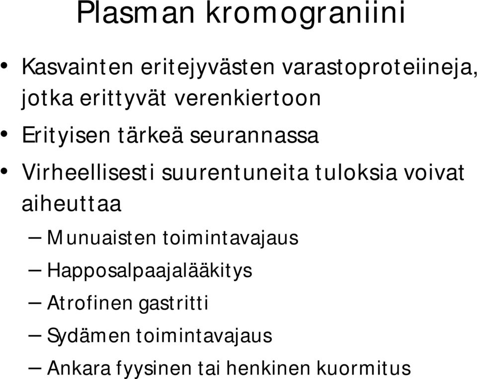 suurentuneita tuloksia voivat aiheuttaa Munuaisten toimintavajaus