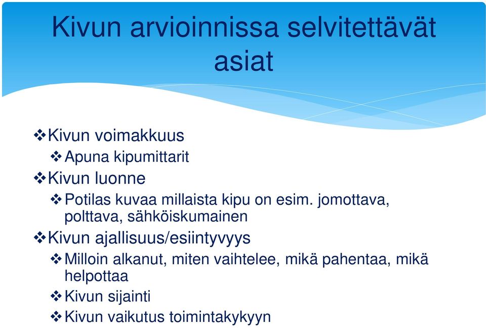 jomottava, polttava, sähköiskumainen Kivun ajallisuus/esiintyvyys Milloin