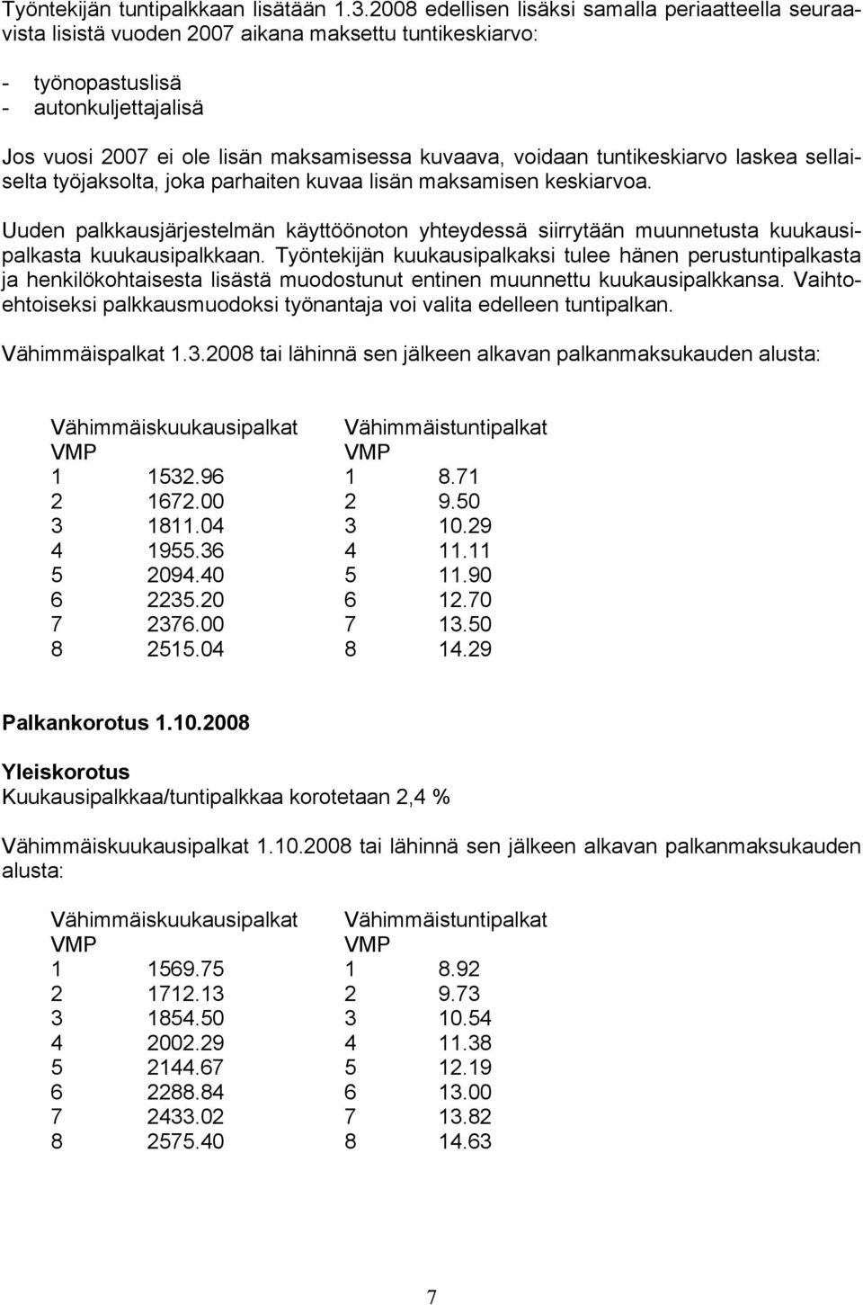 voidaan tuntikeskiarvo laskea sellaiselta työjaksolta, joka parhaiten kuvaa lisän maksamisen keskiarvoa.