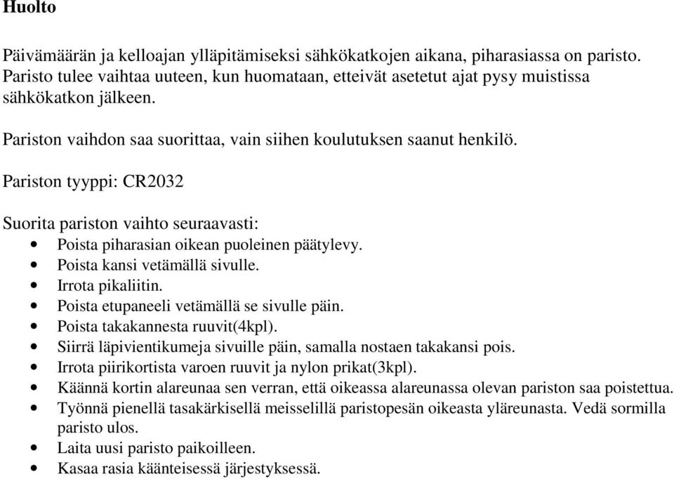 Poista kansi vetämällä sivulle. Irrota pikaliitin. Poista etupaneeli vetämällä se sivulle päin. Poista takakannesta ruuvit(4kpl). Siirrä läpivientikumeja sivuille päin, samalla nostaen takakansi pois.