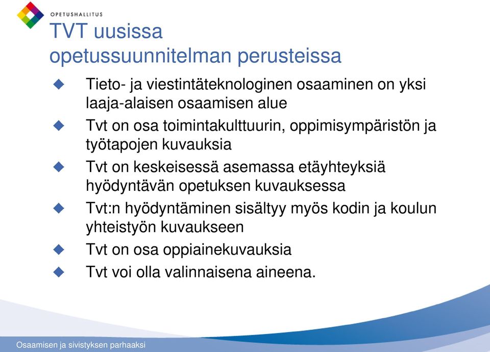 Tvt on keskeisessä asemassa etäyhteyksiä hyödyntävän opetuksen kuvauksessa Tvt:n hyödyntäminen