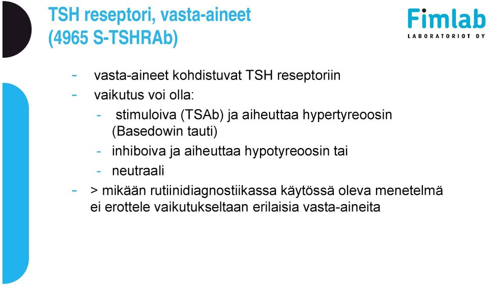 (Basedowin tauti) - inhiboiva ja aiheuttaa hypotyreoosin tai - neutraali - > mikään