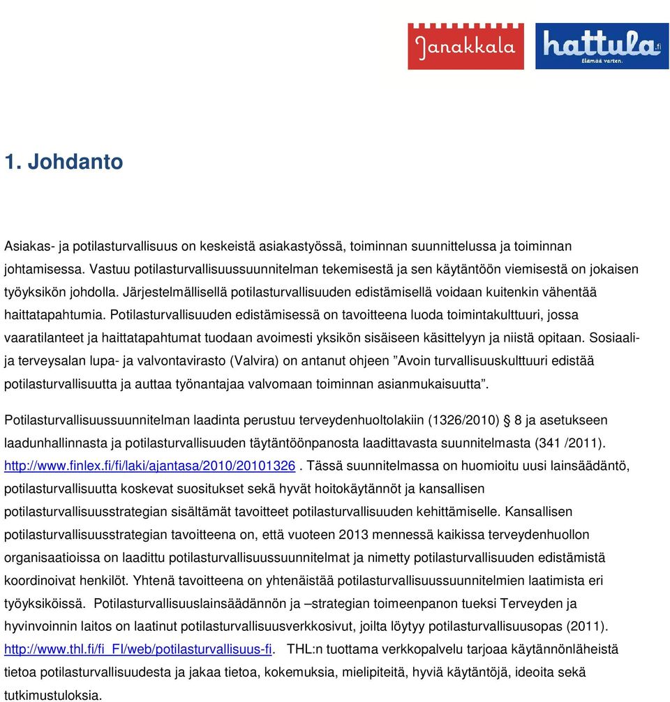 Järjestelmällisellä potilasturvallisuuden edistämisellä voidaan kuitenkin vähentää haittatapahtumia.