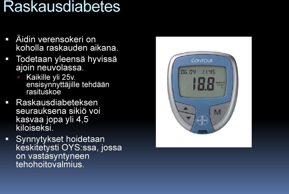 ensisynnyttäjille tehdään rasituskoe Raskausdiabeteksen seurauksena sikiö voi