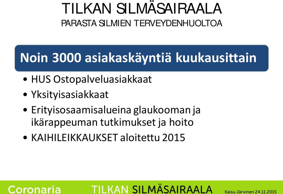 Yksityisasiakkaat Erityisosaamisalueina glaukooman ja