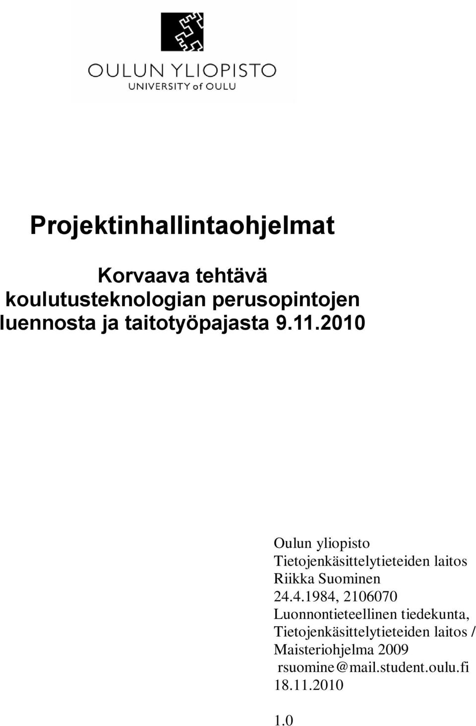 2010 Oulun yliopisto Tietojenkäsittelytieteiden laitos Riikka Suominen 24.