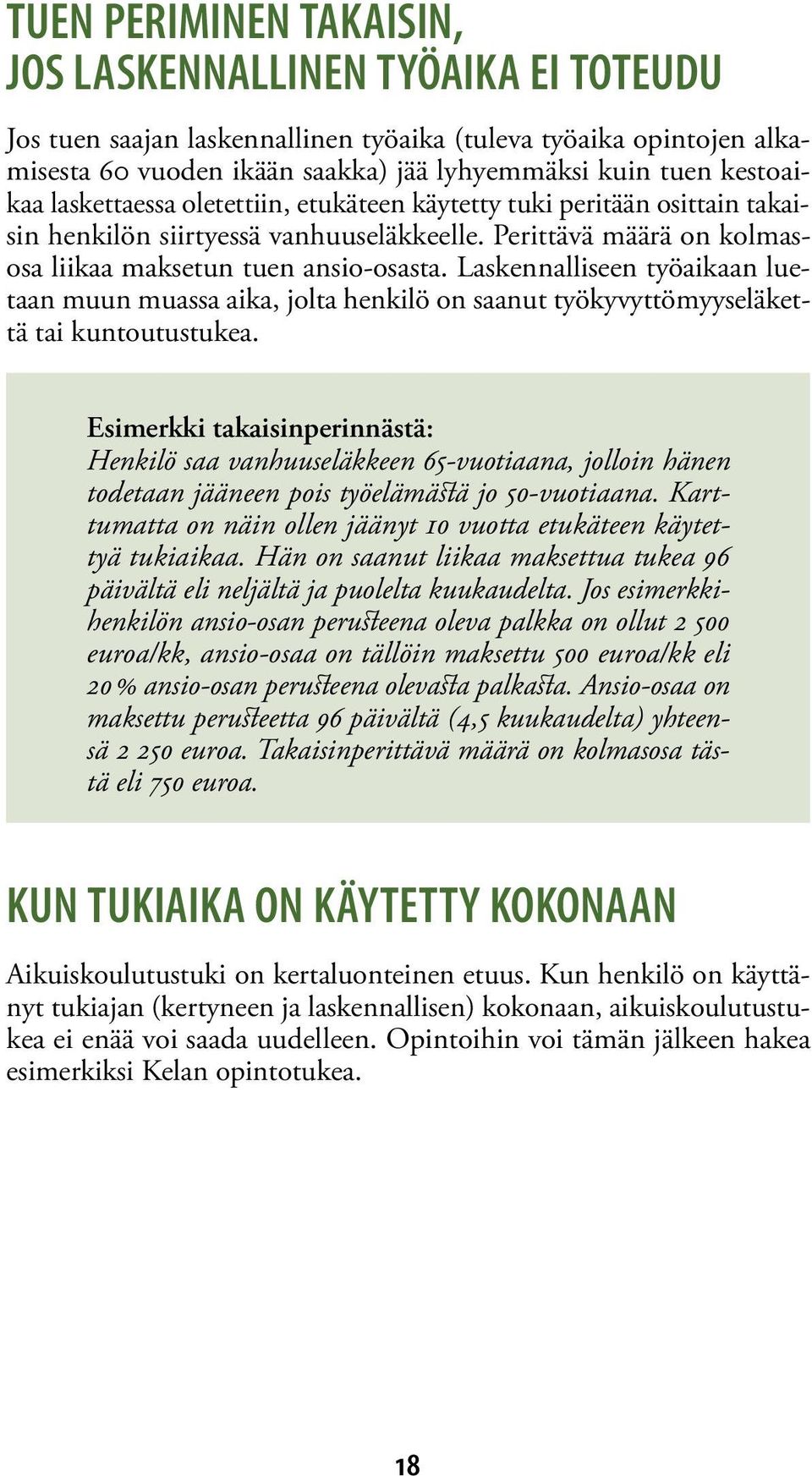 Laskennalliseen työaikaan luetaan muun muassa aika, jolta henkilö on saanut työkyvyttömyyseläkettä tai kuntoutustukea.