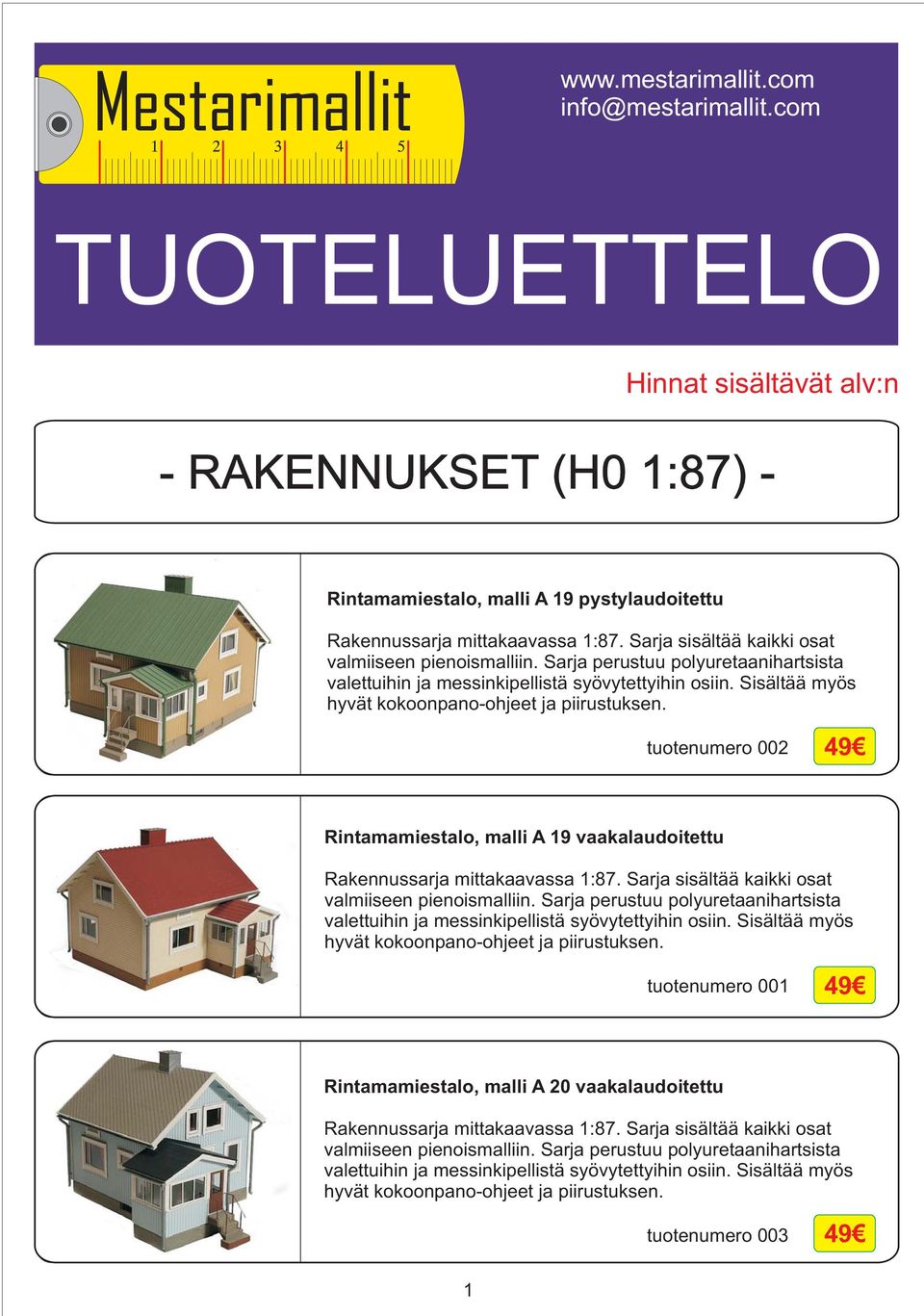 tuotenumero 002 49 Rintamamiestalo, malli A 19 vaakalaudoitettu Rakennussarja mittakaavassa 1:87.  tuotenumero 001 49 Rintamamiestalo, malli A 20 vaakalaudoitettu Rakennussarja mittakaavassa 1:87.