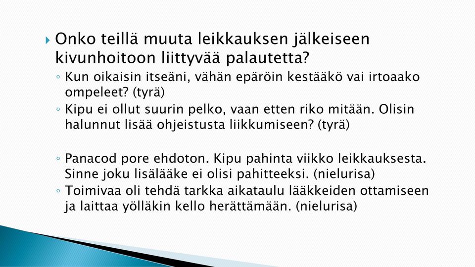 (tyrä) Kipu ei ollut suurin pelko, vaan etten riko mitään. Olisin halunnut lisää ohjeistusta liikkumiseen?