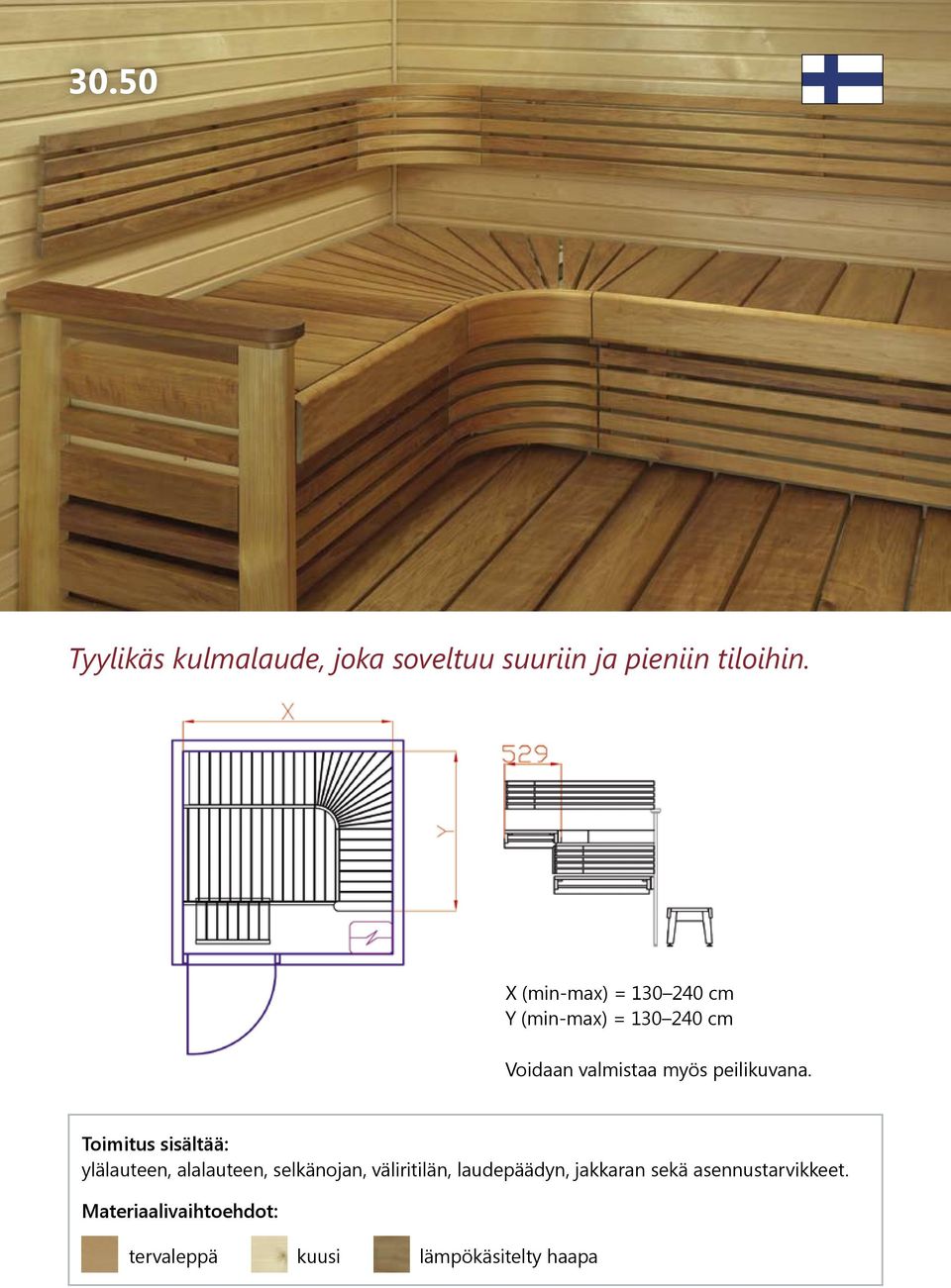 X (min-max) = 130 240 cm Y (min-max) = 130 240 cm Toimitus