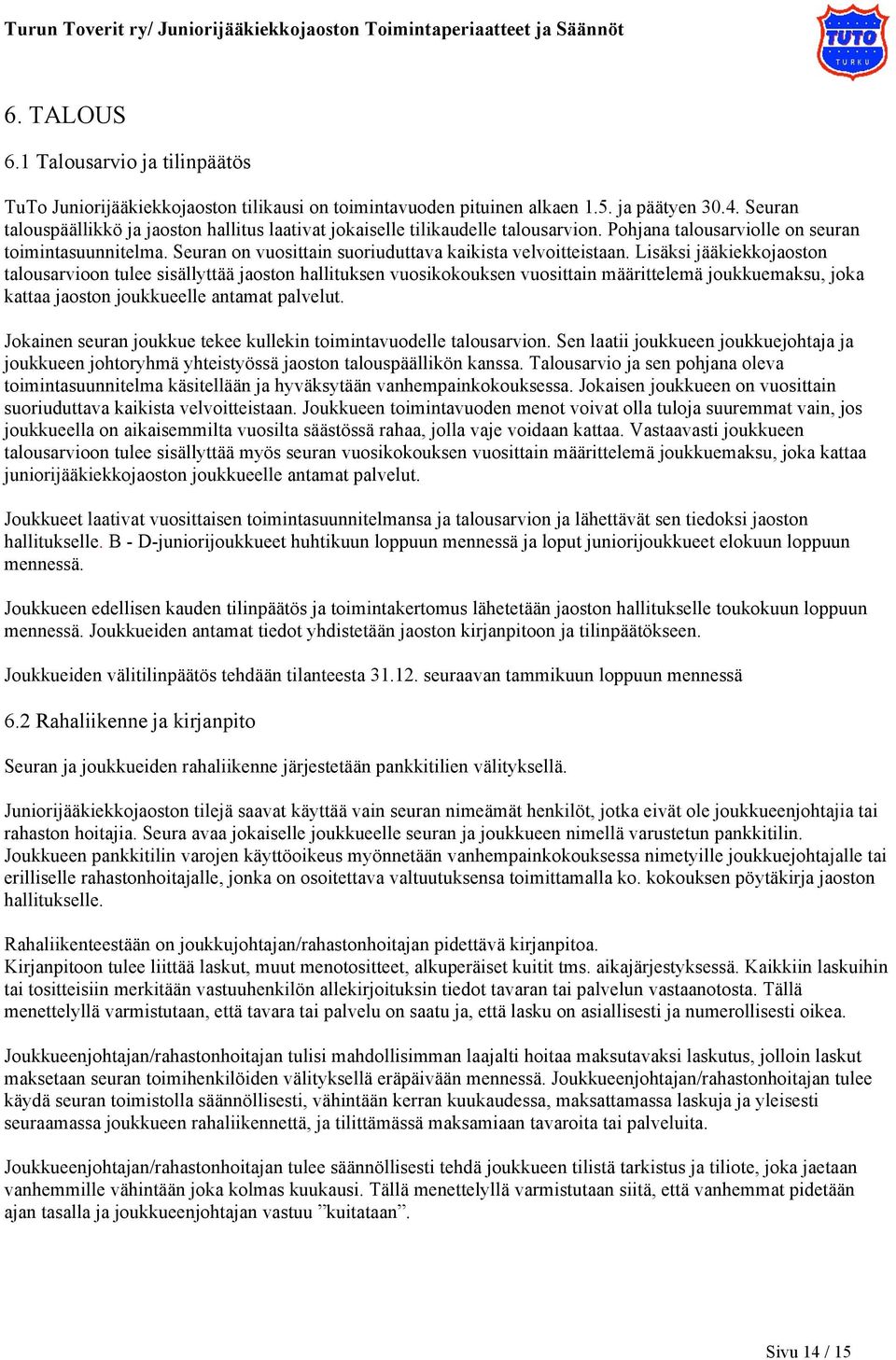 Seuran on vuosittain suoriuduttava kaikista velvoitteistaan.