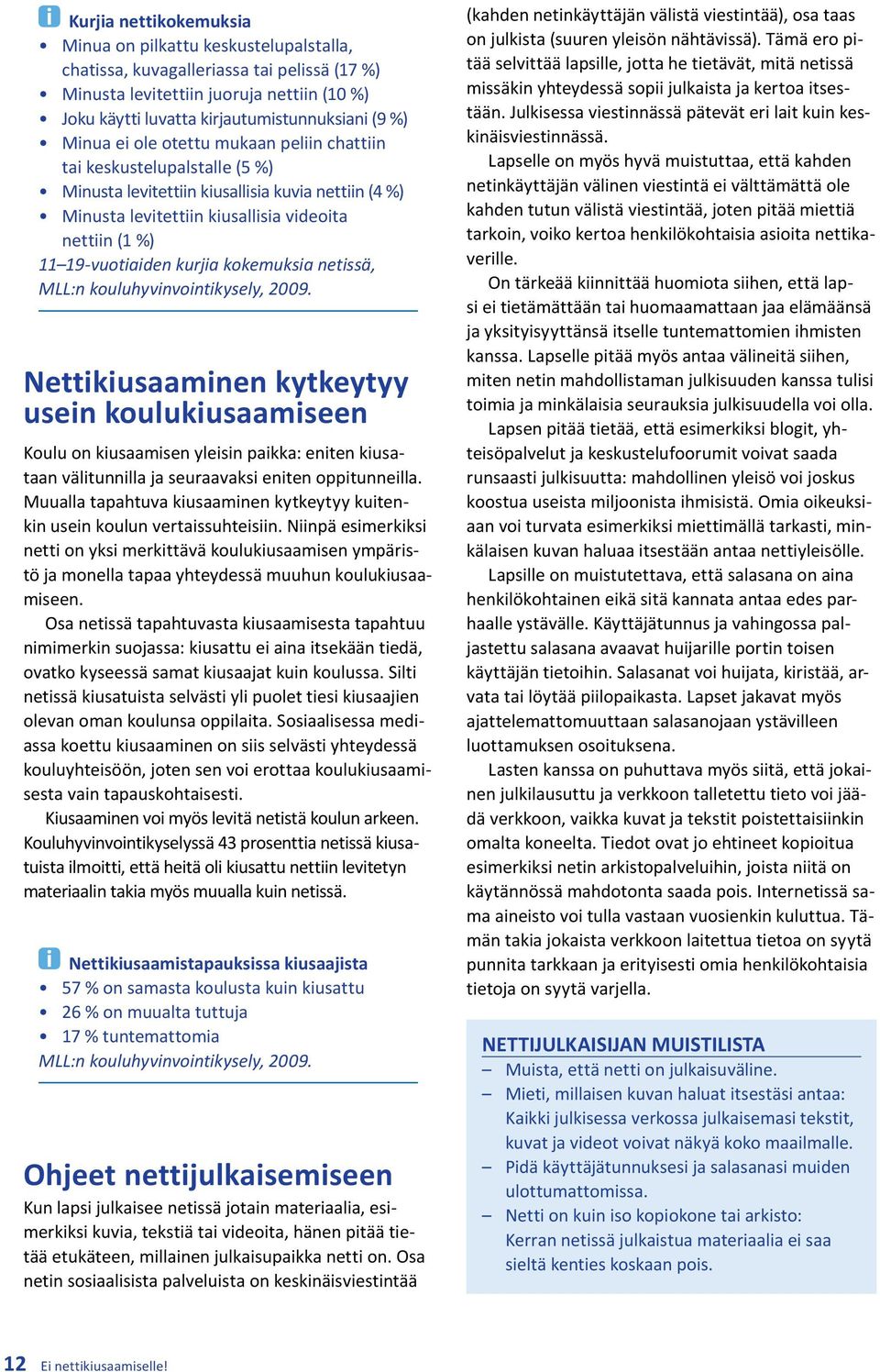 kurjia kokemuksia netissä, MLL:n kouluhyvinvointikysely, 2009.