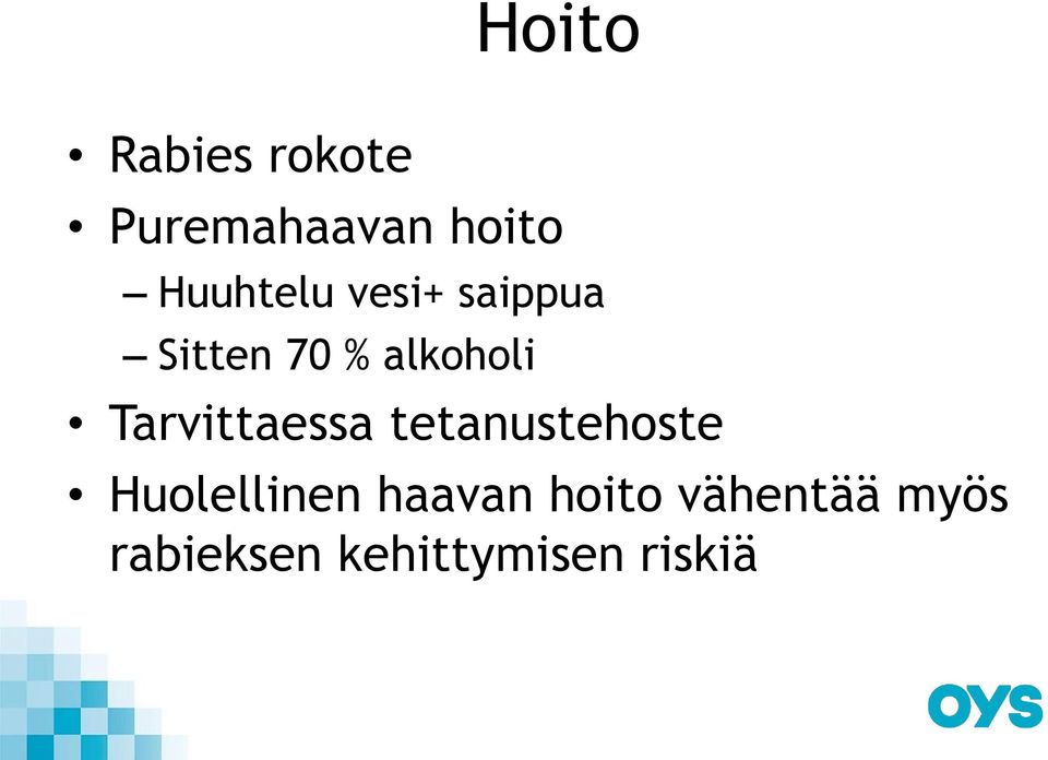 Tarvittaessa tetanustehoste Huolellinen