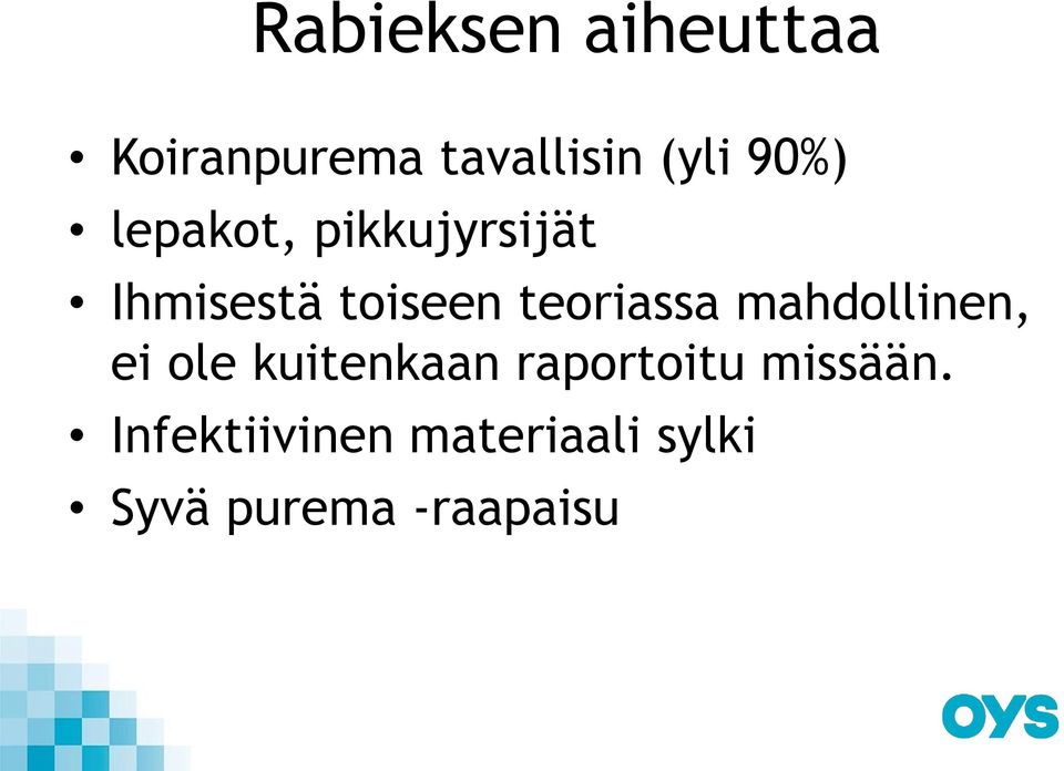 teoriassa mahdollinen, ei ole kuitenkaan raportoitu