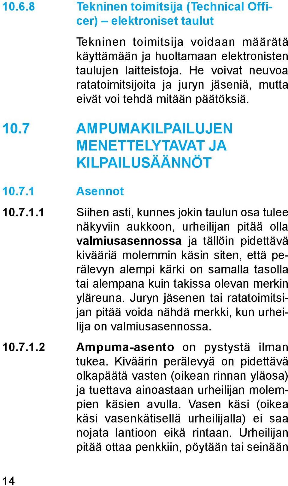 .7 AMPUMAKILPAILUJEN MENETTELYTAVAT JA KILPAILUSÄÄNNÖT 10