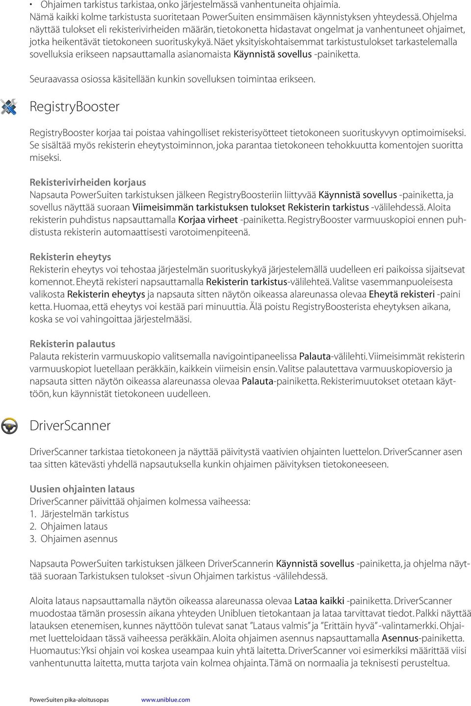 Näet yksityiskohtaisemmat tarkistustulokset tarkastelemalla sovelluksia erikseen napsauttamalla asianomaista Käynnistä sovellus -painiketta.