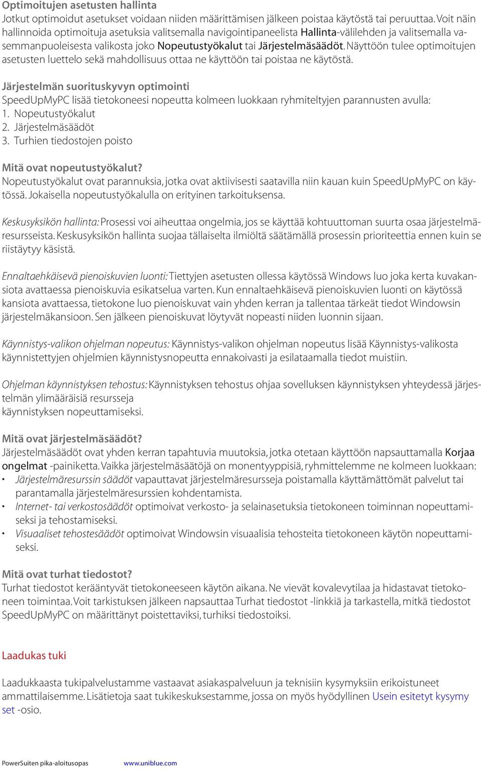 Näyttöön tulee optimoitujen asetusten luettelo sekä mahdollisuus ottaa ne käyttöön tai poistaa ne käytöstä.