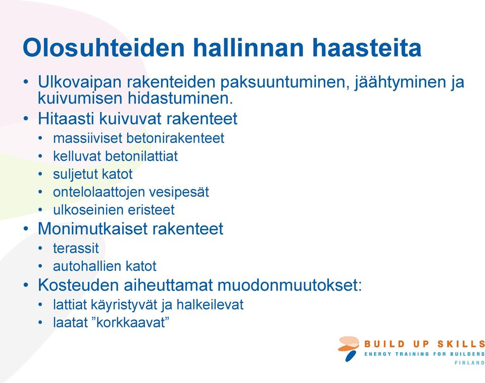 Hitaasti kuivuvat rakenteet massiiviset betonirakenteet kelluvat betonilattiat suljetut katot