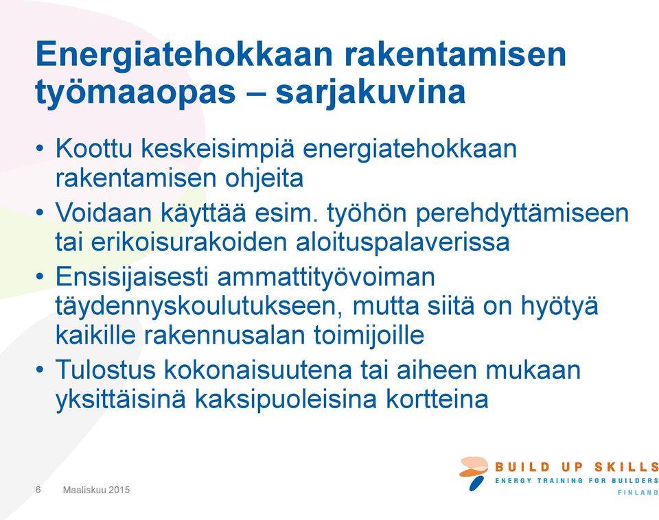työhön perehdyttämiseen tai erikoisurakoiden aloituspalaverissa Ensisijaisesti ammattityövoiman