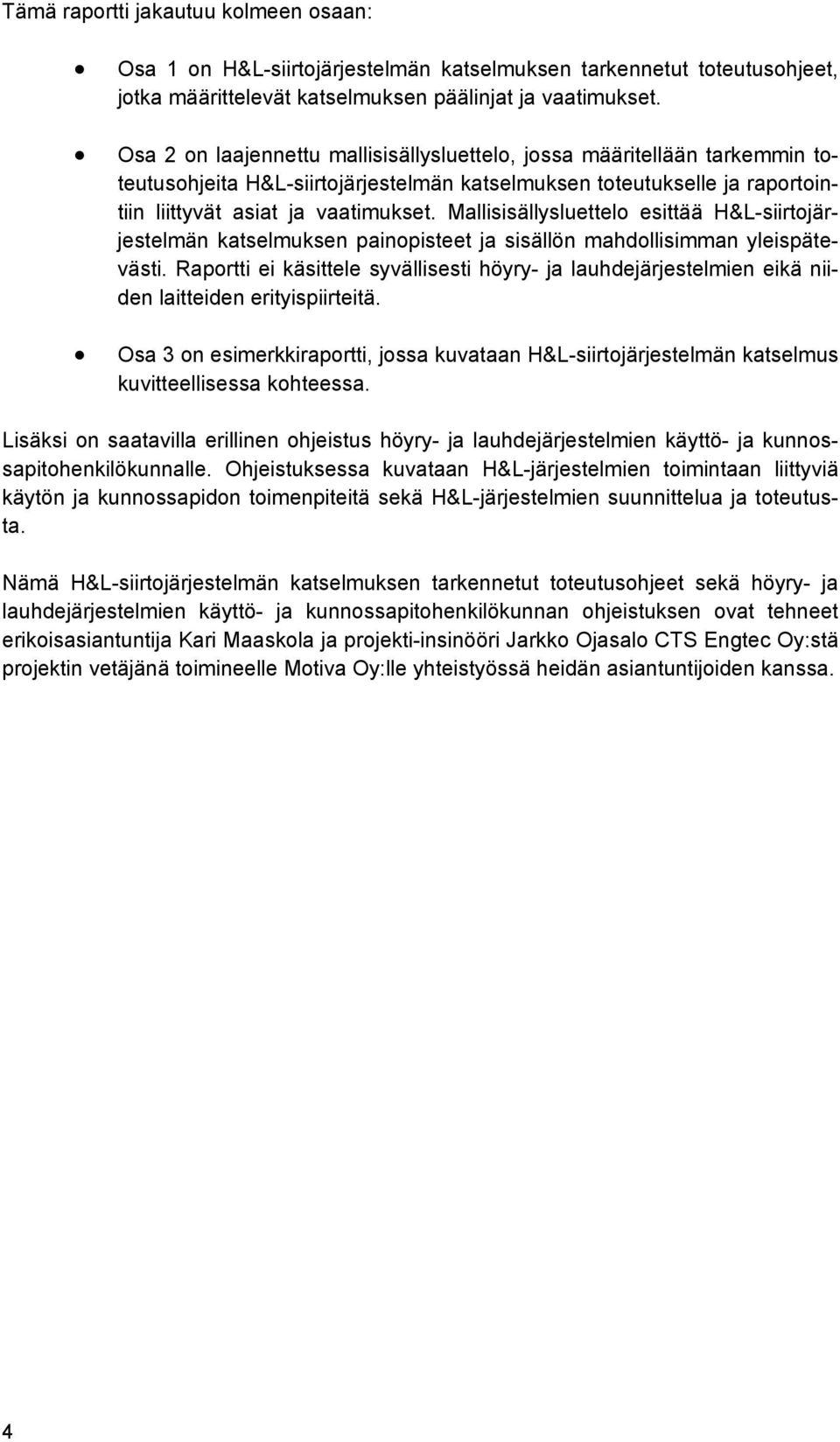 Mallisisällysluettelo esittää H&L-siirtojärjestelmän katselmuksen painopisteet ja sisällön mahdollisimman yleispätevästi.