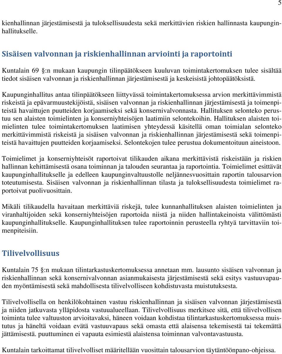 riskienhallinnan järjestämisestä ja keskeisistä johtopäätöksistä.