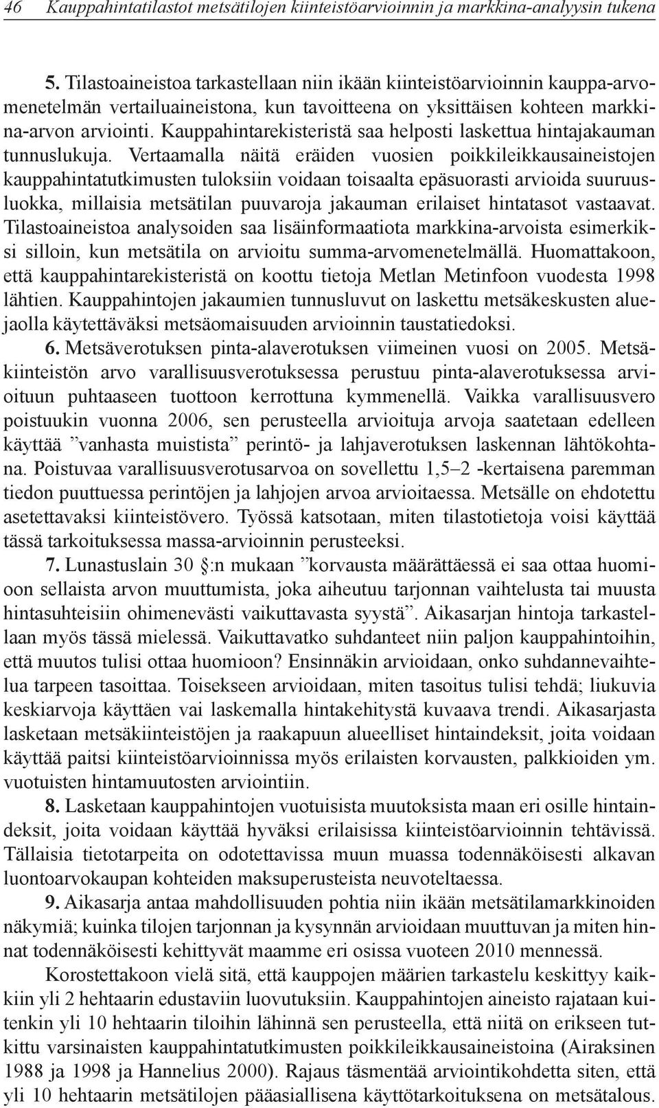 Kauppahintarekisteristä saa helposti laskettua hintajakauman tunnuslukuja.