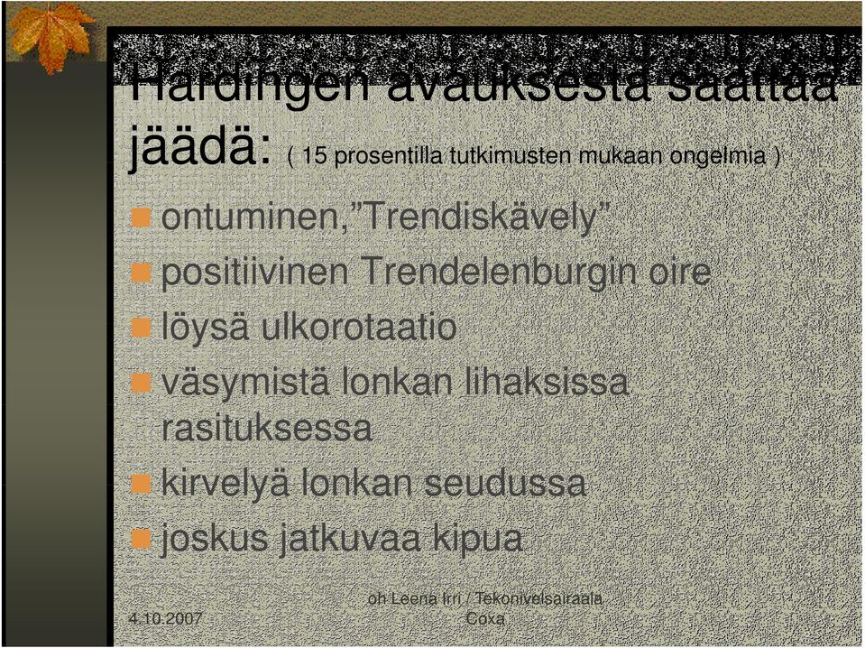 positiivinen Trendelenburgin oire löysä ulkorotaatio