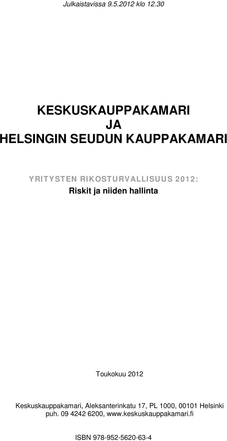 RIKOSTURVALLISUUS 2012: Riskit ja niiden hallinta Toukokuu 2012