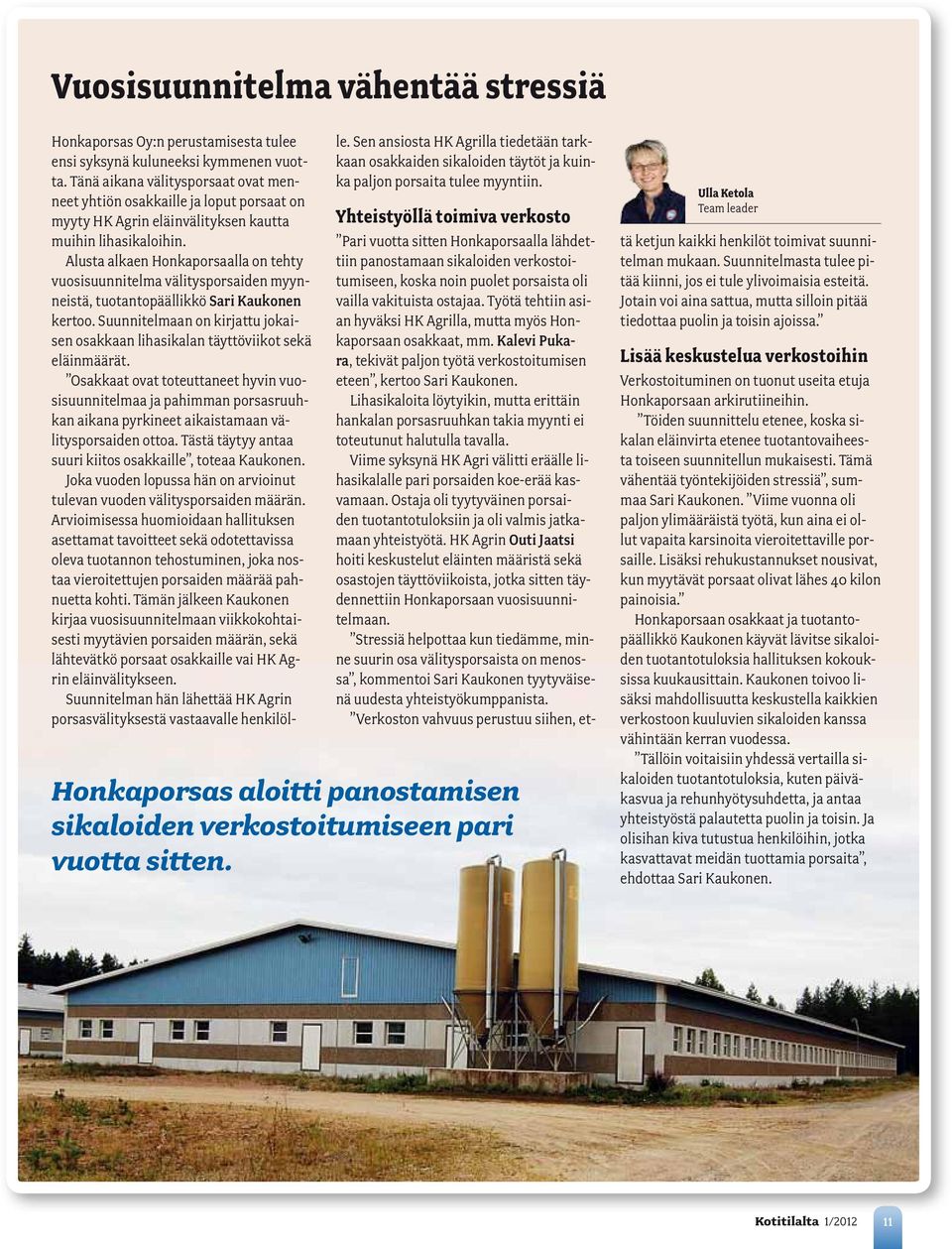 Alusta alkaen Honkaporsaalla on tehty vuosisuunnitelma välitysporsaiden myynneistä, tuotantopäällikkö Sari Kaukonen kertoo.