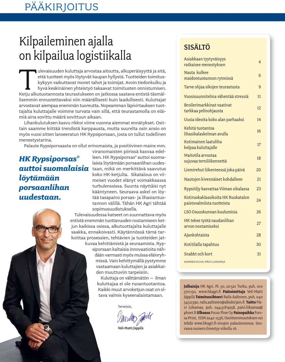 Avoin tiedonkulku ja hyvä keskinäinen yhteistyö takaavat toimitusten onnistumisen.