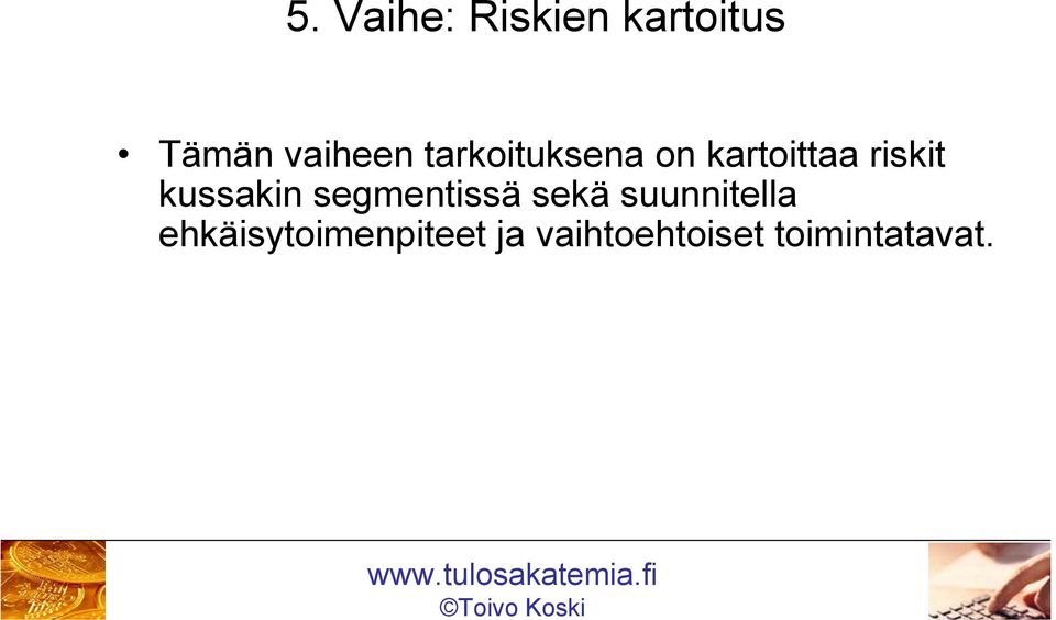 kussakin segmentissä sekä suunnitella