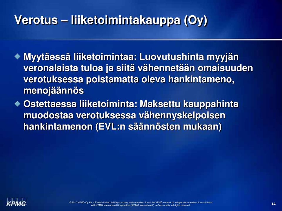 oleva hankintameno, menojäännös Ostettaessa liiketoiminta: Maksettu kauppahinta