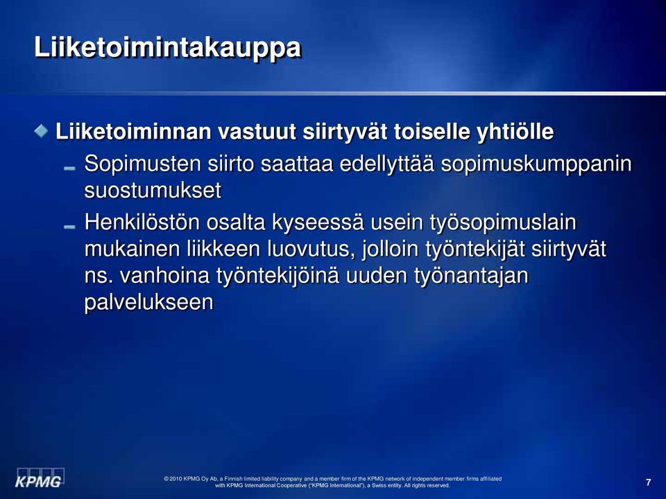 Henkilöstön osalta kyseessä usein työsopimuslain mukainen liikkeen