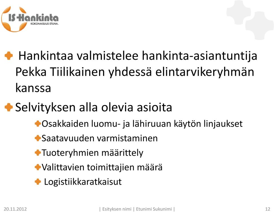 lähiruuan käytön linjaukset Saatavuuden varmistaminen Tuoteryhmien määrittely