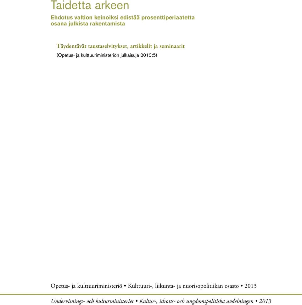 kulttuuriministeriön julkaisuja 2013:5) Opetus- ja kulttuuriministeriö Kulttuuri-, liikunta- ja