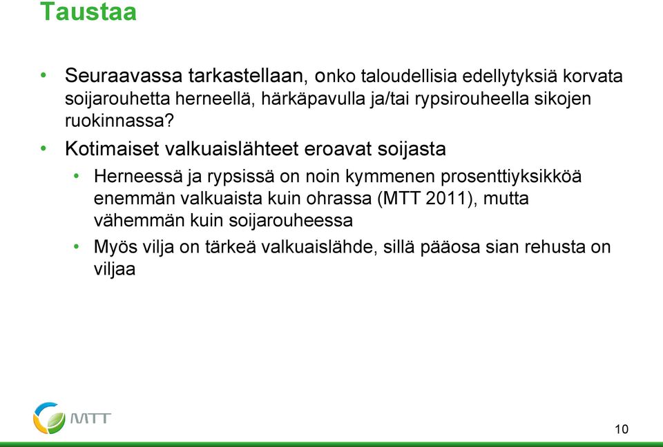 Kotimaiset valkuaislähteet eroavat soijasta Herneessä ja rypsissä on noin kymmenen prosenttiyksikköä